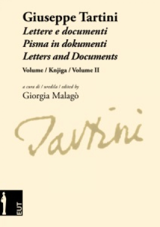 Giuseppe Tartini : lettere e documenti = pisma in dokumenti = letters and documents / a cura di = uredila = edited by Giorgia Malagò. Vol. 2